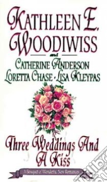 Three Weddings and a Kiss libro in lingua di Woodiwiss Kathleen E., Anderson Catherine, Chase Loretta Lynda, Kleypas Lisa
