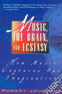 Music, the Brain & Ecstasy libro in lingua di Jourdain Robert