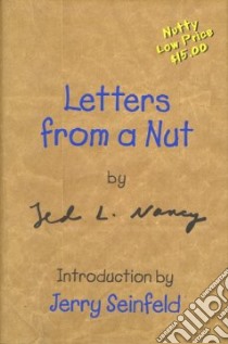 Letters from a Nut libro in lingua di Nancy Ted L.