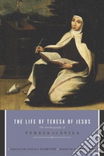 The Life of Teresa of Jesus libro in lingua di Teresa Mother, Peers E. Allison (EDT), Silverio