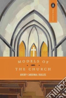 Models of the Church libro in lingua di Dulles Avery Robert Cardinal