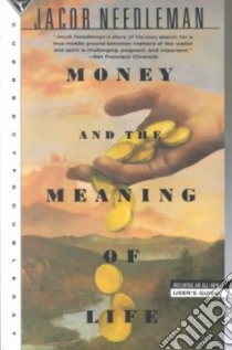 Money and the Meaning of Life libro in lingua di Needleman Jacob