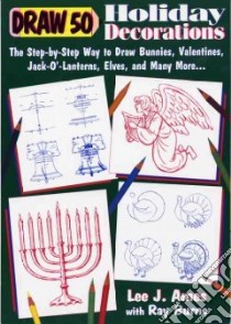Draw 50 Holiday Decorations libro in lingua di Ames Lee J., Burns Ray