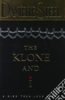 The Klone and I libro in lingua di Steel Danielle