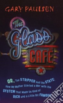 The Glass Cafe libro in lingua di Paulsen Gary