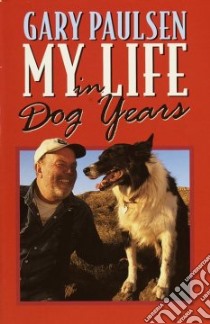 My Life in Dog Years libro in lingua di Paulsen Gary, Paulsen Ruth Wright (ILT)