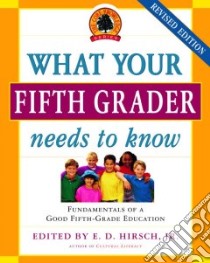 What Your Fifth Grader Needs to Know libro in lingua di Hirsch E. D. (EDT)