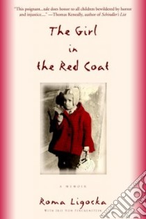 The Girl in the Red Coat libro in lingua di Ligocka Roma, Finckenstein Iris Von, Dembo Margot Bettauer (TRN)