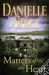 Matters of the Heart libro in lingua di Steel Danielle
