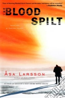 The Blood Spilt libro in lingua di Larsson Asa, Delargy Marlaine (TRN)