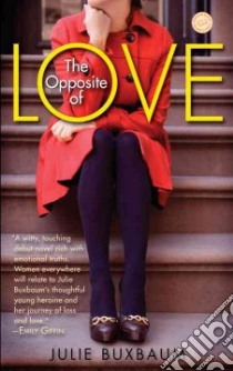 The Opposite of Love libro in lingua di Buxbaum Julie