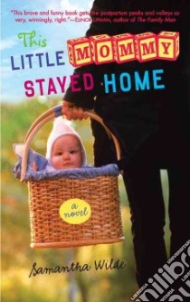 This Little Mommy Stayed Home libro in lingua di Wilde Samantha