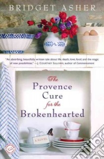 The Provence Cure for the Brokenhearted libro in lingua di Asher Bridget
