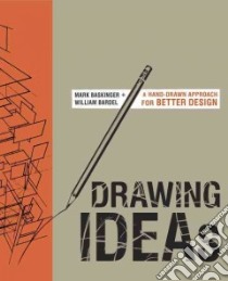 Drawing Ideas libro in lingua di Baskinger Mark, Bardel William
