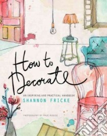 How to Decorate libro in lingua di Fricke Shannon, Ruscoe Prue (PHT)