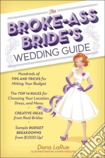 The Broke-Ass Bride's Wedding Guide libro in lingua di Larue Dana, Mueller Astrid (ILT)