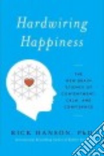 Hardwiring Happiness libro in lingua di Hanson Rick Ph.D.