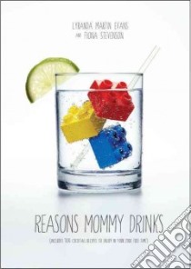 Reasons Mommy Drinks libro in lingua di Martin Evans Lyranda, Stevenson Fiona