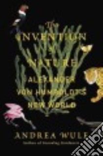 The Invention of Nature libro in lingua di Wulf Andrea
