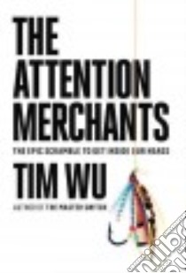 The Attention Merchants libro in lingua di Wu Tim