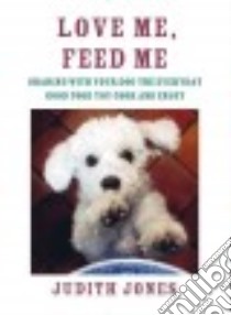 Love Me, Feed Me libro in lingua di Jones Judith, Vandercook Chris (PHT)