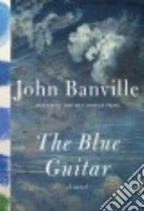 The Blue Guitar libro in lingua di Banville John