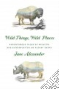 Wild Things, Wild Places libro in lingua di Alexander Jane