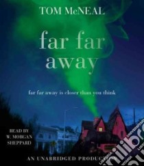 Far Far Away (CD Audiobook) libro in lingua di McNeal Tom, Sheppard W. Morgan (NRT)