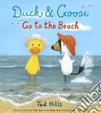 Duck & Goose Go to the Beach libro in lingua di Hills Tad