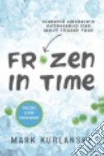 Frozen in Time libro in lingua di Kurlansky Mark