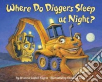 Where Do Diggers Sleep at Night? libro in lingua di Sayres Brianna Caplan, Slade Christian (ILT)
