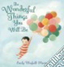 The Wonderful Things You Will Be libro in lingua di Martin Emily Winfield