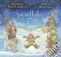 Snowflakes Fall libro in lingua di MacLachlan Patricia, Kellogg Steven (ILT)