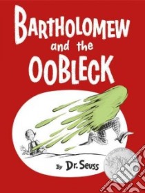 Bartholomew and the Oobleck libro in lingua di Seuss Dr.