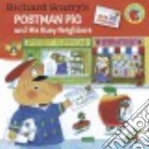 Richard Scarry's Postman Pig and His Busy Neighbors libro in lingua di Scarry Richard