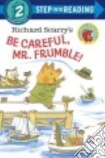 Richard Scarry's Be Careful, Mr. Frumble! libro in lingua di Scarry Richard