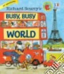 Richard Scarry's Busy, Busy World libro in lingua di Scarry Richard