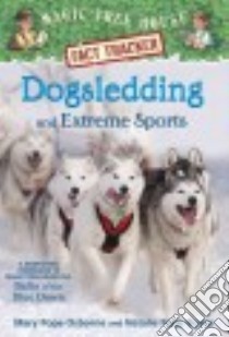 Dogsledding and Extreme Sports libro in lingua di Osborne Mary Pope, Boyce Natalie Pope, Molinari Carlo (ILT)
