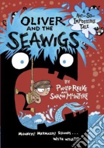 Oliver and the Seawigs libro in lingua di Reeve Philip, McIntyre Sarah (ILT)