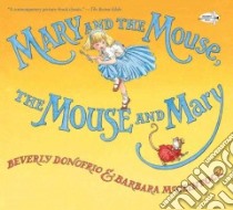 Mary and the Mouse, the Mouse and Mary libro in lingua di Donofrio Beverly, McClintock Barbara (ILT)