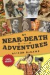 My Near-Death Adventures libro in lingua di Decamp Alison