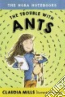The Trouble With Ants libro in lingua di Mills Claudia, Kath Katie (ILT)
