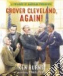 Grover Cleveland, Again! libro in lingua di Burns Ken, Blistein David (CON), Powell Cauley (CON), Kelley Gerald (ILT)