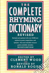The Complete Rhyming Dictionary libro in lingua di Wood Clement, Wood Clement (EDT), Bogus Ronald J.
