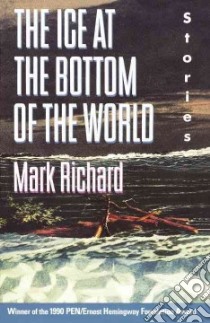 The Ice at the Bottom of the World libro in lingua di Richard Mark