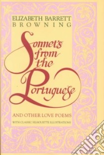 Sonnets from the Portuguese and Other Love Poems libro in lingua di Browning Elizabeth Barrett