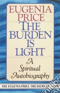 The Burden Is Light libro in lingua di Price Eugenia