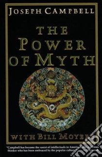 The Power of Myth libro in lingua di Campbell Joseph, Moyers Bill D., Flowers Betty S.