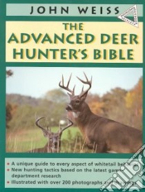 The Advanced Deer Hunter's Bible libro in lingua di Weiss John, Eggert John F. (ILT)