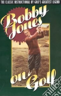 Bobby Jones on Golf libro in lingua di Jones Robert T., Ravielli Anthony (ILT)